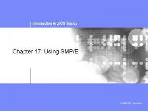 Introduction to zOS Basics Chapter 17 Using SMPE