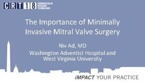 The Importance of Minimally Invasive Mitral Valve Surgery