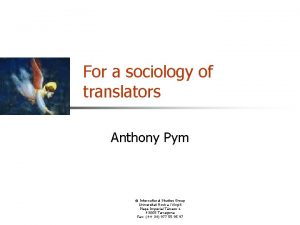 For a sociology of translators Anthony Pym Intercultural