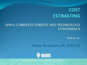 COST ESTIMATING APWA COMPLETE STREETS AND TECHNOLOGY CONFERENCE