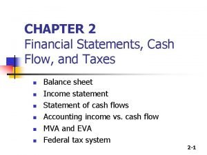 CHAPTER 2 Financial Statements Cash Flow and Taxes