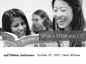 sy STEMnow Conference October 31 st 2017 Heidi