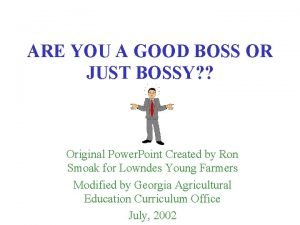 ARE YOU A GOOD BOSS OR JUST BOSSY