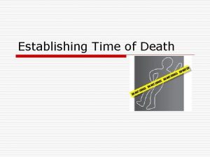 Establishing Time of Death 5 Manners of Death