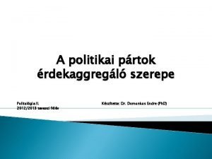 A politikai prtok rdekaggregl szerepe Politolgia II 20122013