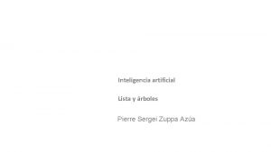 Inteligencia artificial Lista y rboles Pierre Sergei Zuppa