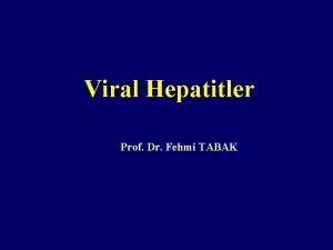Viral Hepatitler Prof Dr Fehmi TABAK Akut Hepatit