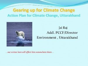 Gearing up for Climate Change Action Plan for