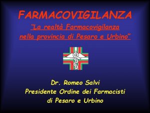FARMACOVIGILANZA La realt Farmacovigilanza nella provincia di Pesaro