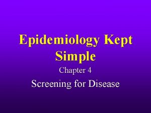 Epidemiology Kept Simple Chapter 4 Screening for Disease