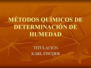 MTODOS QUMICOS DE DETERMINACIN DE HUMEDAD TITULACIN KARL