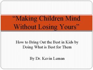 Making children mind without losing yours
