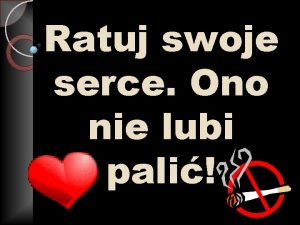 Ratuj swoje serce Ono nie lubi pali Nag