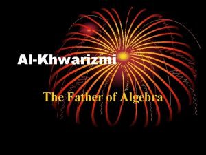 AlKhwarizmi The Father of Algebra By Ibrahim B