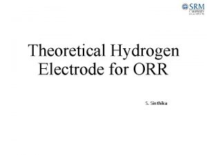 Theoretical Hydrogen Electrode for ORR S Sinthika Standard