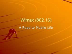 Wimax 802 16 A Road to Mobile Life