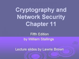 Cryptography and Network Security Chapter 11 Fifth Edition