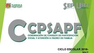 CICLO ESCOLAR 2016 CONSEJOS DE PARTICIPACIN SOCIAL EN