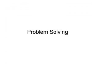 Problem Solving How to solve a problem Programming