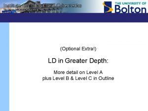 Optional Extra LD in Greater Depth More detail