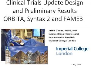 Clinical Trials Update Design and Preliminary Results ORBITA