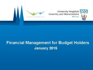 Financial Management for Budget Holders January 2015 Contents