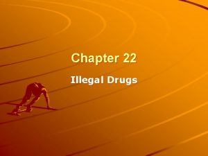 Chapter 22 Illegal Drugs Lesson 1 Drug Use