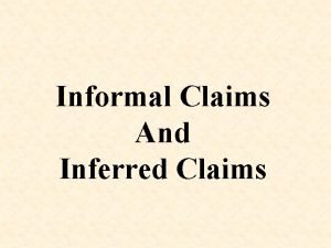 Informal Claims And Inferred Claims Informal claims and