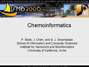 Chemoinformatics P Baldi J Chen and S J