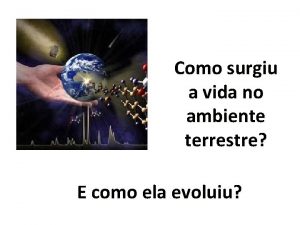 Como surgiu a vida no ambiente terrestre E