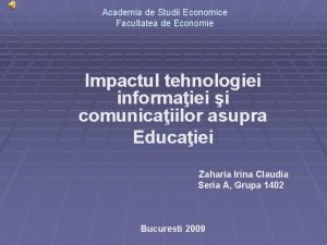 Academia de Studii Economice Facultatea de Economie Impactul