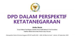 DPD DALAM PERSPEKTIF KETATANEGARAAN Umbu Rauta Dosen Hukum