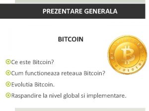 PREZENTARE GENERALA BITCOIN Ce este Bitcoin Cum functioneaza