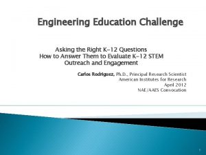 Engineering Education Challenge Asking the Right K12 Questions