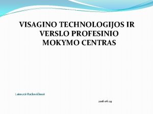 Visagino technologijos ir verslo profesinio mokymo centras Visagino technologijos ir verslo profesinio mokymo centras