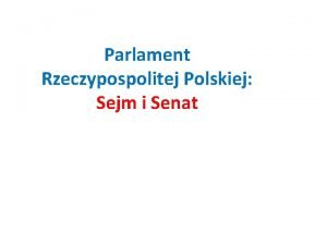 Parlament Rzeczypospolitej Polskiej Sejm i Senat Historia Parlamentu
