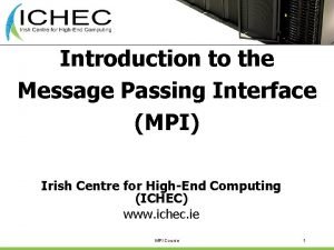 Introduction to the Message Passing Interface MPI Irish