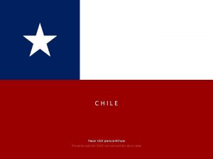 CHILE Hacer click para continuar Presente edicin 2009
