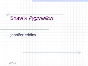 Shaws Pygmalion jennifer eddins 11222020 1 Elements of