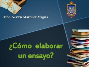 MSc Nerwis Martnez Mujica Cmo elaborar un ensayo