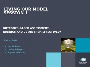 LIVING OUR MODEL SESSION 1 OUTCOMESBASED ASSESSMENT RUBRICS