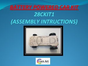 BATTERY POWERED CAR KIT 28 CKIT 1 ASSEMBLY