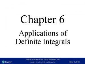 Chapter 6 Applications of Definite Integrals Thomas Calculus