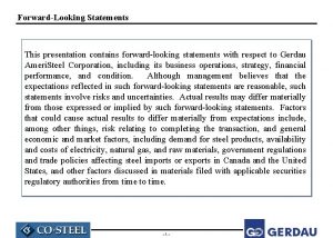 ForwardLooking Statements This presentation contains forwardlooking statements with