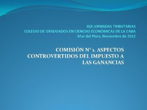 XLII JORNADAS TRIBUTARIAS COLEGIO DE GRADUADOS EN CIENCIAS