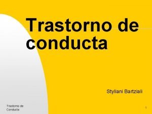 Trastorno de conducta Styliani Bartziali Trastorno de Conducta