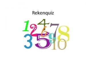 Rekenquiz Vraag 1 Decimale getallen Zet de decimale