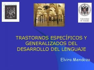 TRASTORNOS ESPECFICOS Y GENERALIZADOS DEL DESARROLLO DEL LENGUAJE