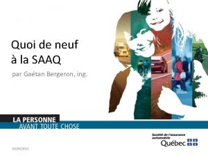 Quoi de neuf la SAAQ par Gatan Bergeron