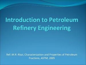 Introduction to Petroleum Refinery Engineering Ref M R